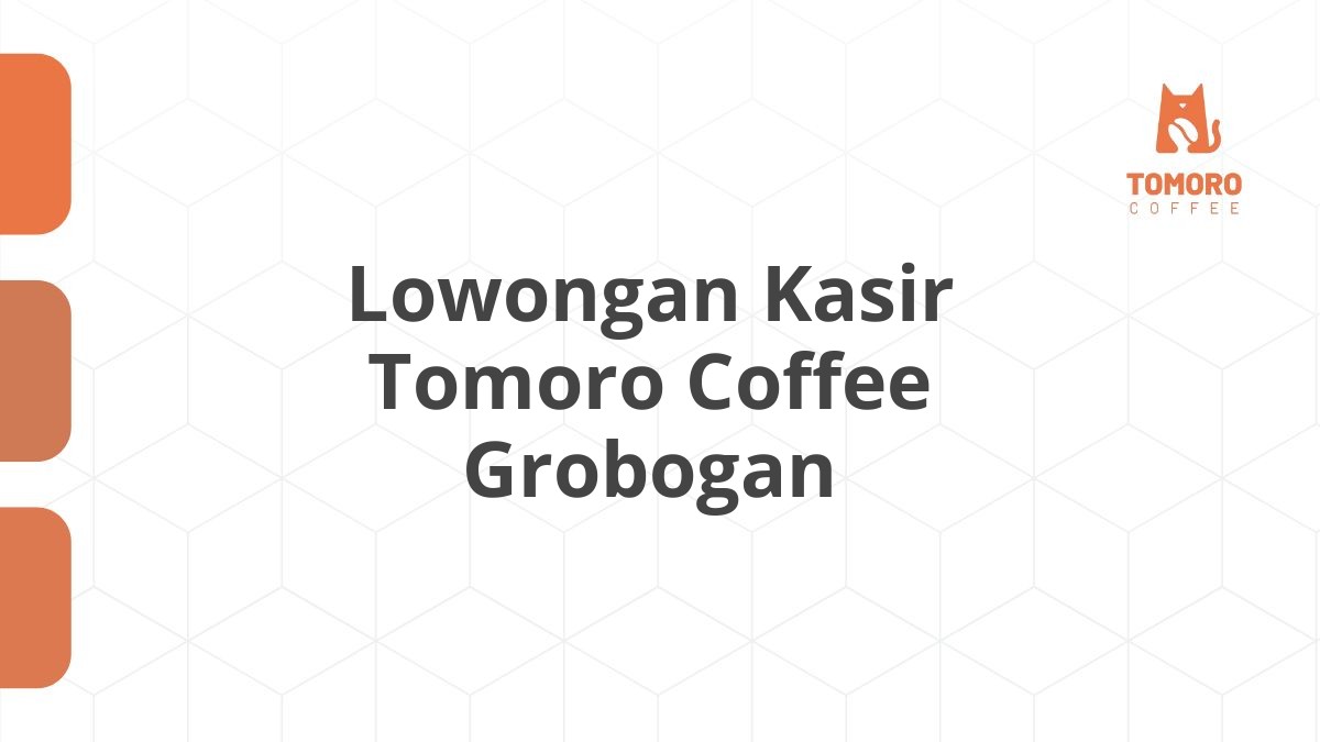 Lowongan Kasir Tomoro Coffee Grobogan