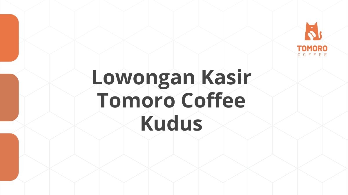 Lowongan Kasir Tomoro Coffee Kudus