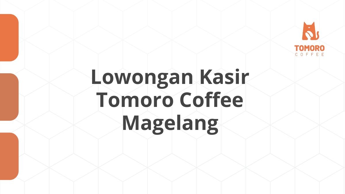 Lowongan Kasir Tomoro Coffee Magelang