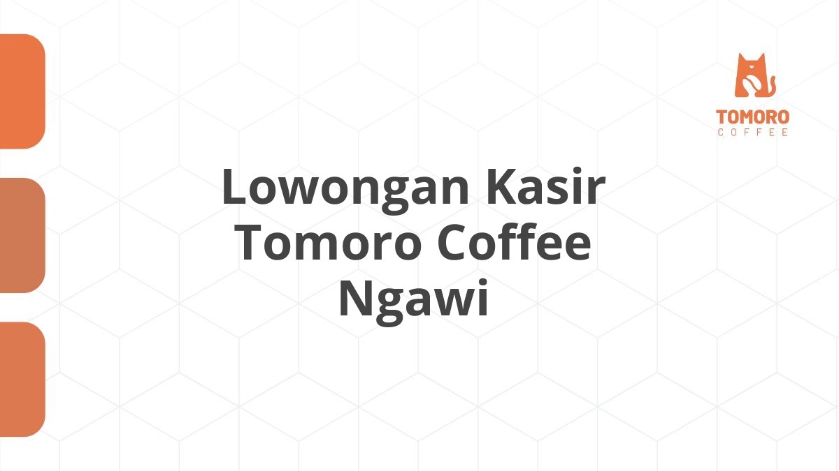 Lowongan Kasir Tomoro Coffee Ngawi