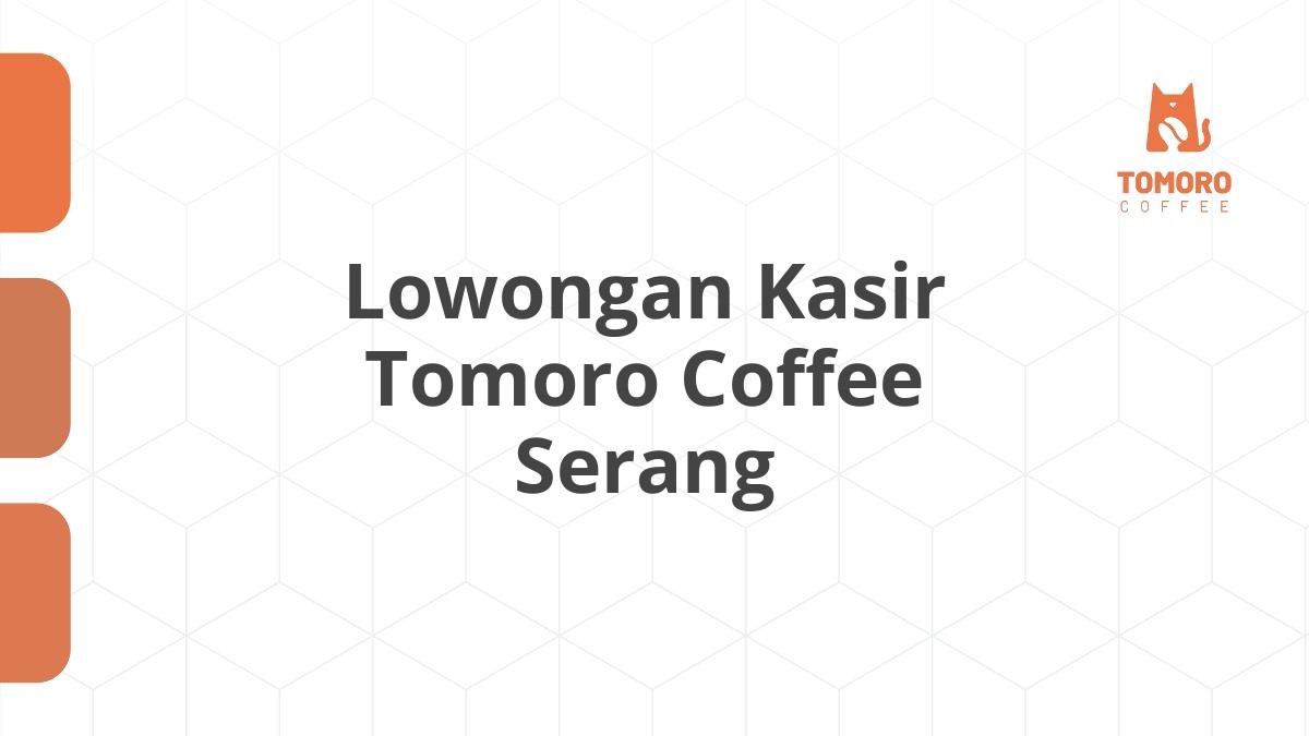 Lowongan Kasir Tomoro Coffee Serang