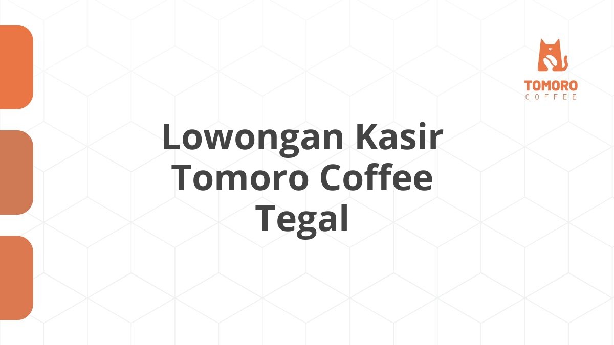 Lowongan Kasir Tomoro Coffee Tegal