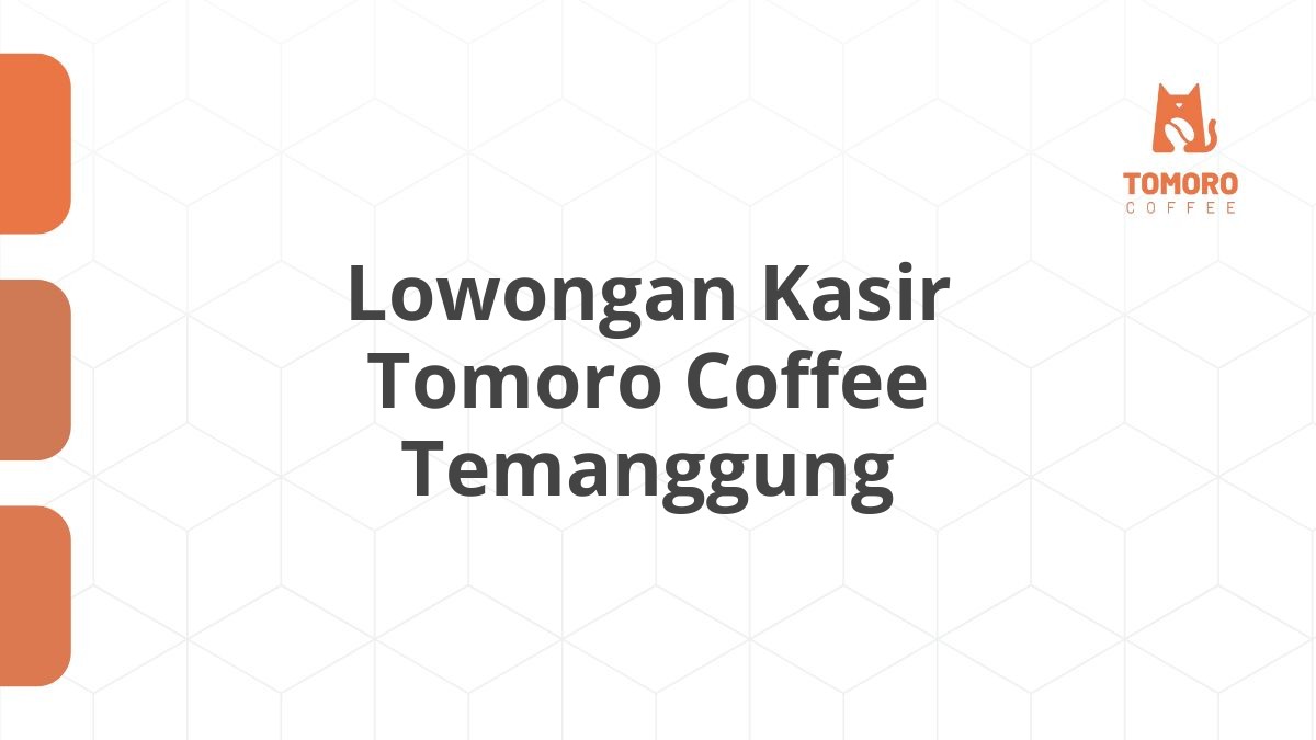 Lowongan Kasir Tomoro Coffee Temanggung