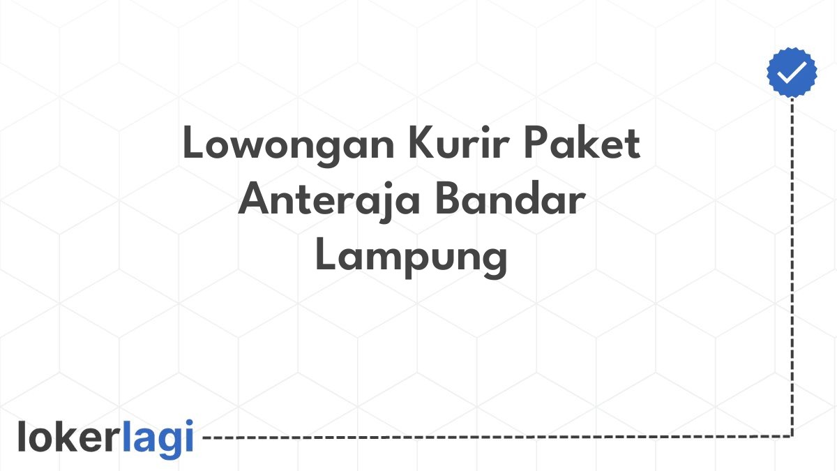 Lowongan Kurir Paket Anteraja Bandar Lampung
