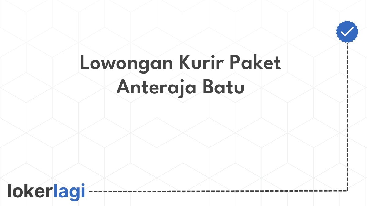 Lowongan Kurir Paket Anteraja Batu