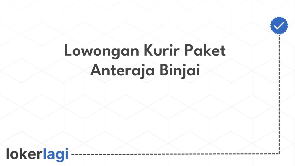 Lowongan Kurir Paket Anteraja Binjai