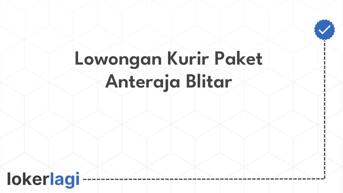 Lowongan Kurir Paket Anteraja Blitar