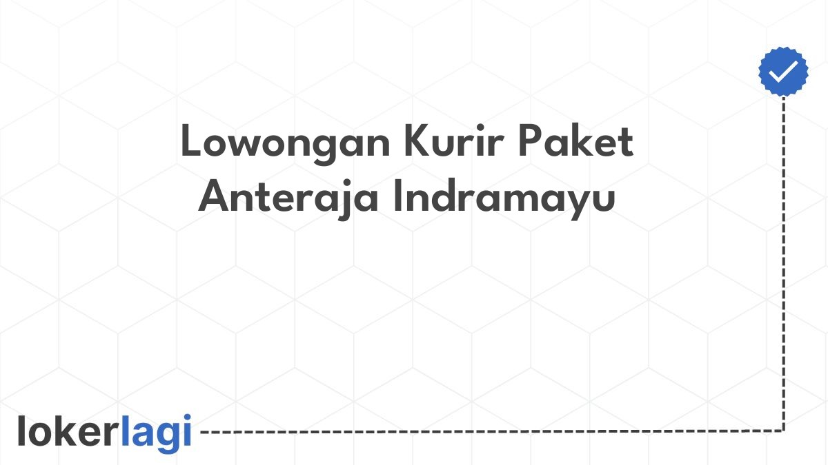 Lowongan Kurir Paket Anteraja Indramayu