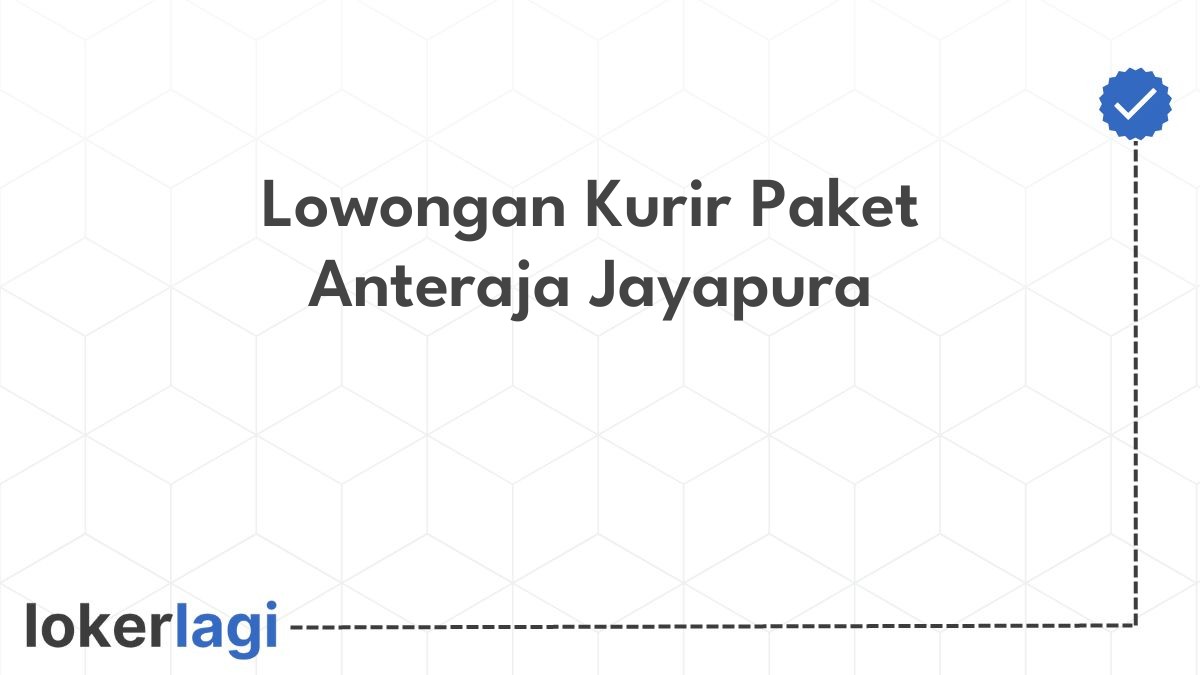 Lowongan Kurir Paket Anteraja Jayapura
