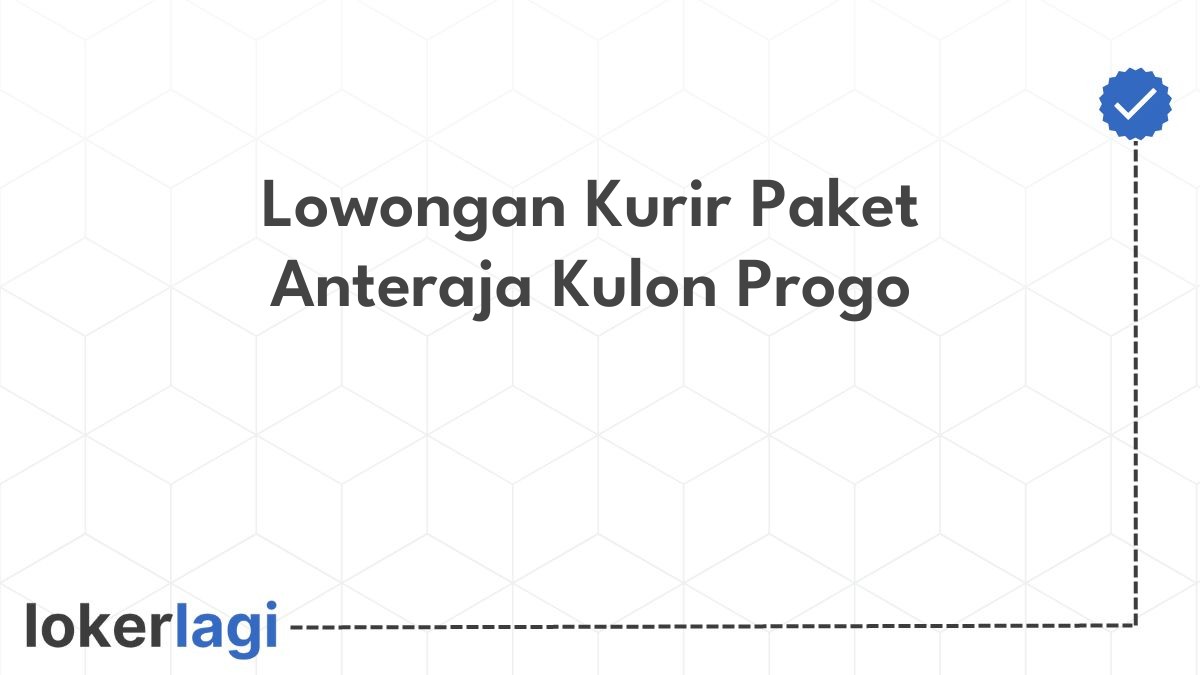 Lowongan Kurir Paket Anteraja Kulon Progo