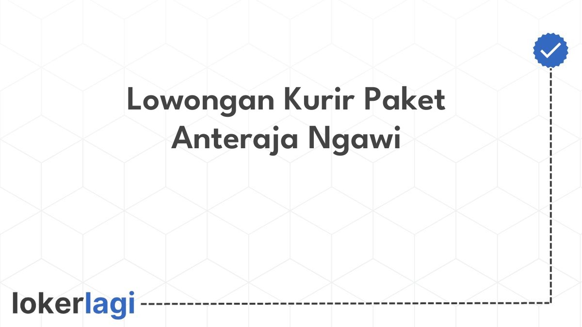 Lowongan Kurir Paket Anteraja Ngawi