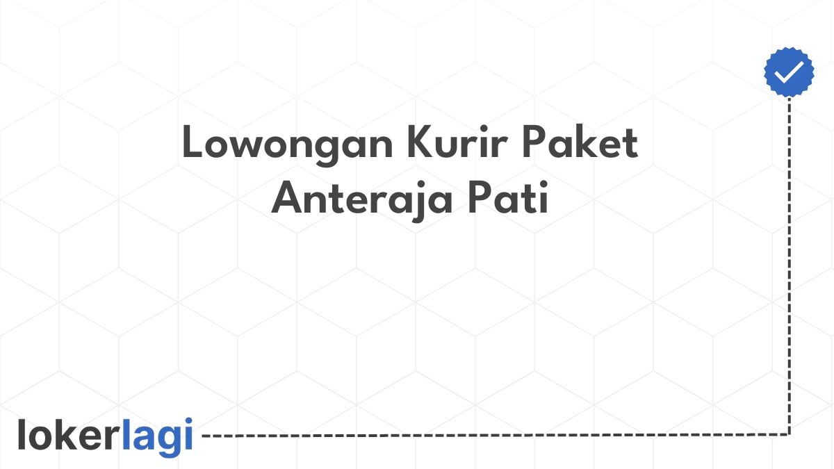 Lowongan Kurir Paket Anteraja Pati