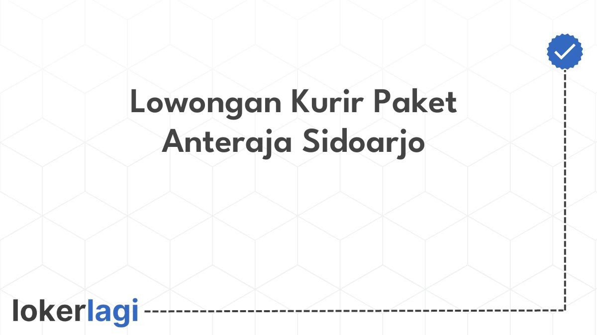 Lowongan Kurir Paket Anteraja Sidoarjo