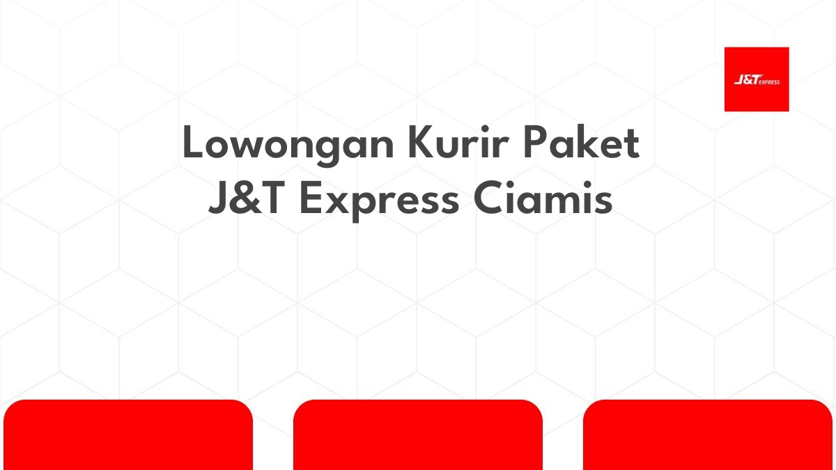 Lowongan Kurir Paket J&T Express Ciamis