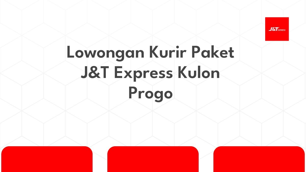 Lowongan Kurir Paket J&T Express Kulon Progo
