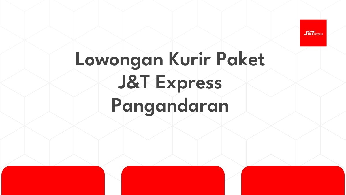 Lowongan Kurir Paket J&T Express Pangandaran