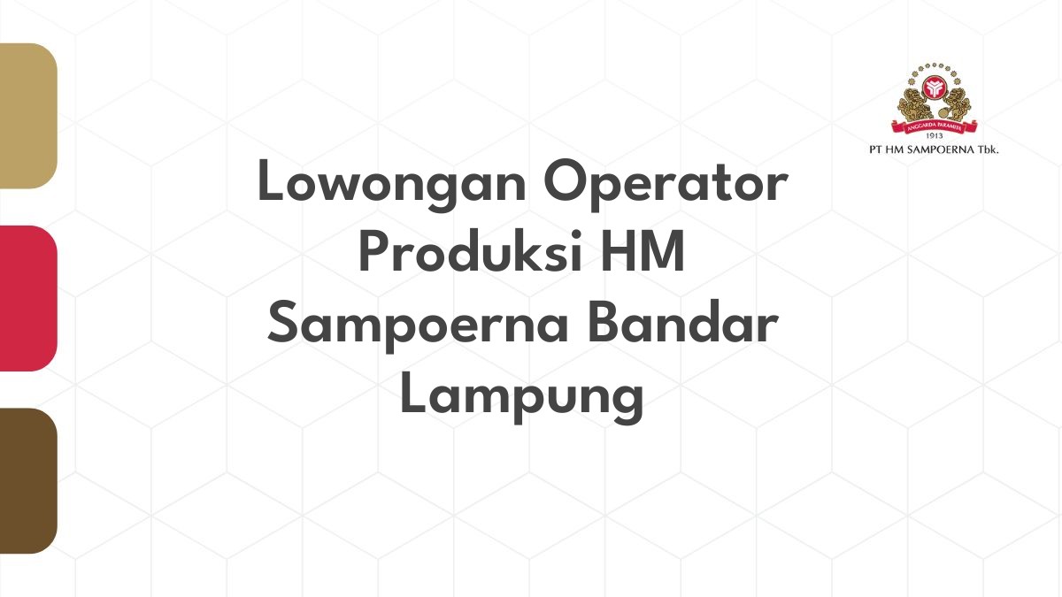 Lowongan Operator Produksi HM Sampoerna Bandar Lampung