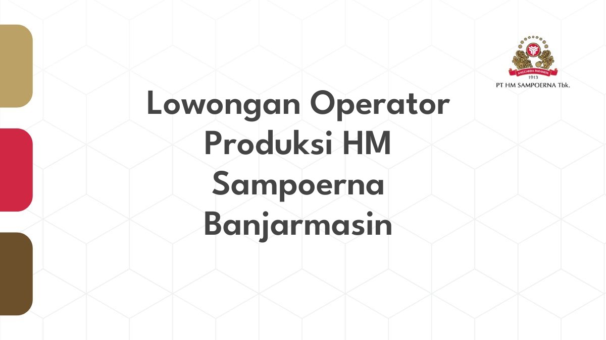Lowongan Operator Produksi HM Sampoerna Banjarmasin