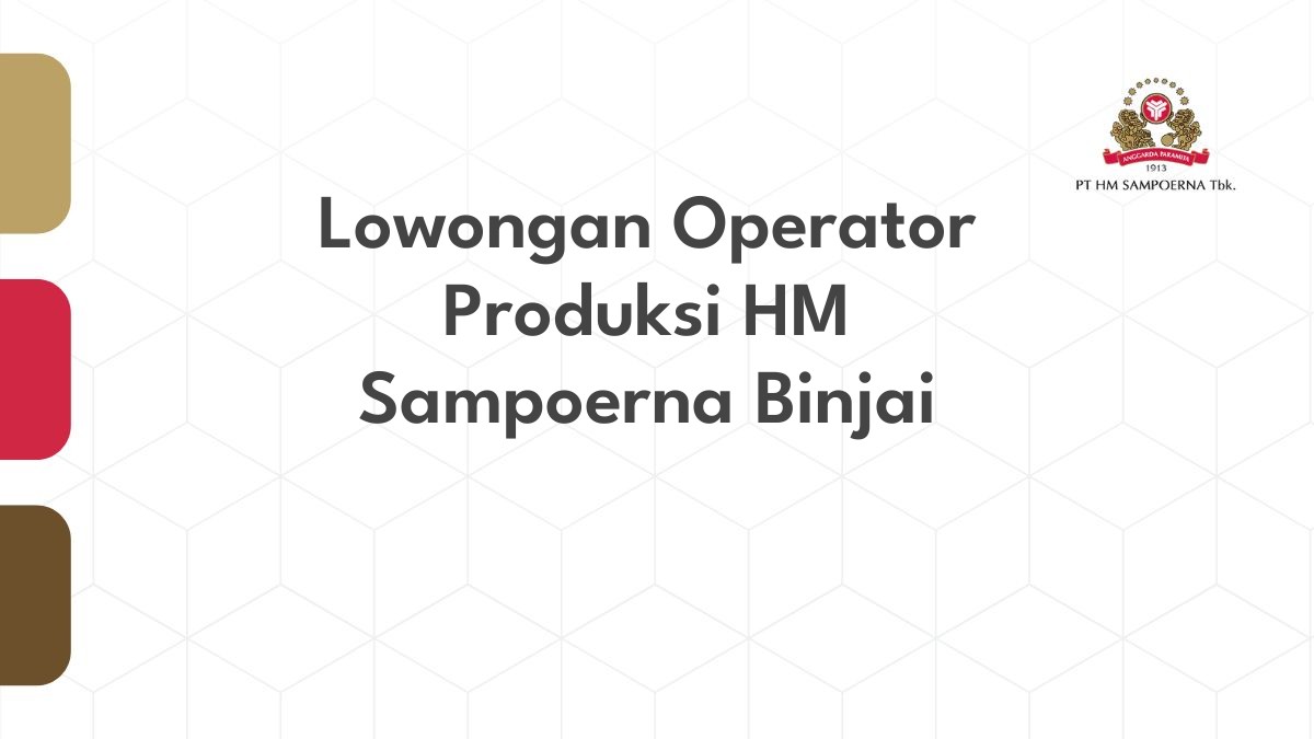Lowongan Operator Produksi HM Sampoerna Binjai