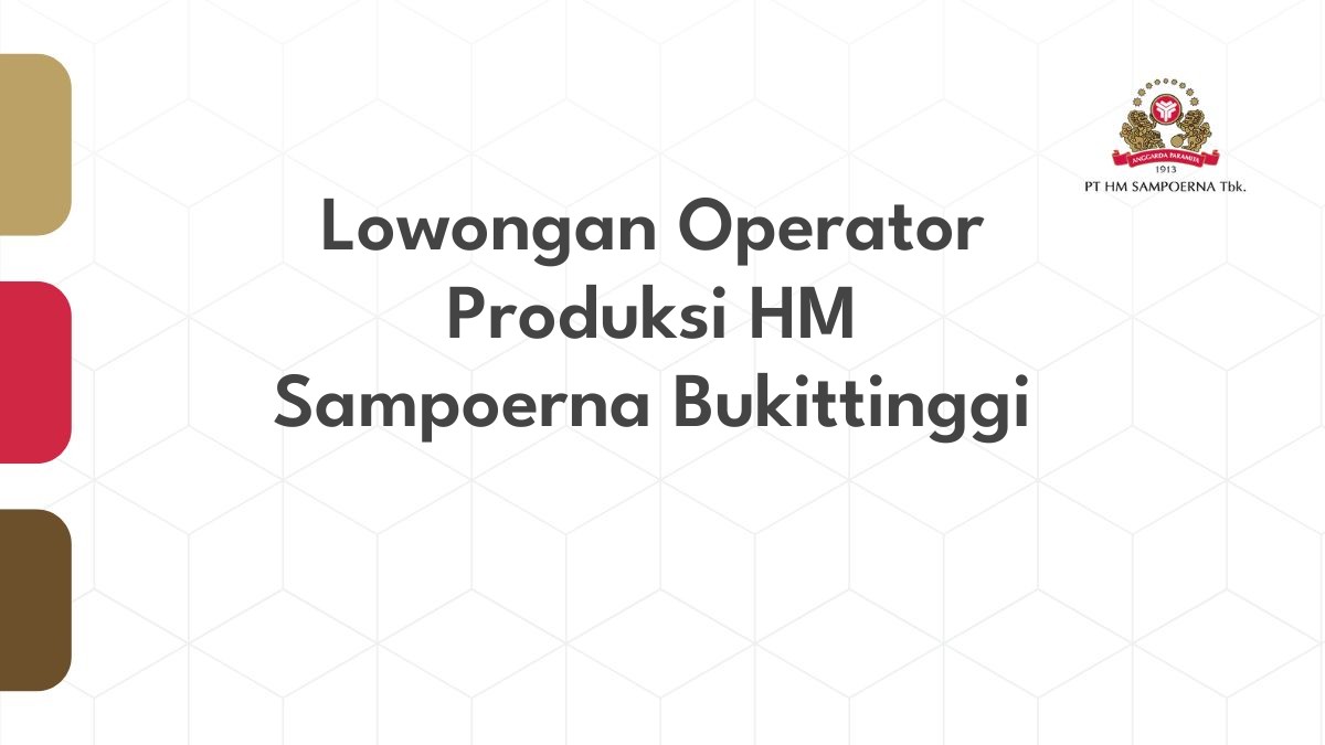 Lowongan Operator Produksi HM Sampoerna Bukittinggi