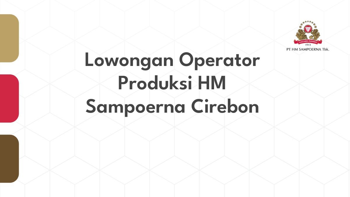Lowongan Operator Produksi HM Sampoerna Cirebon