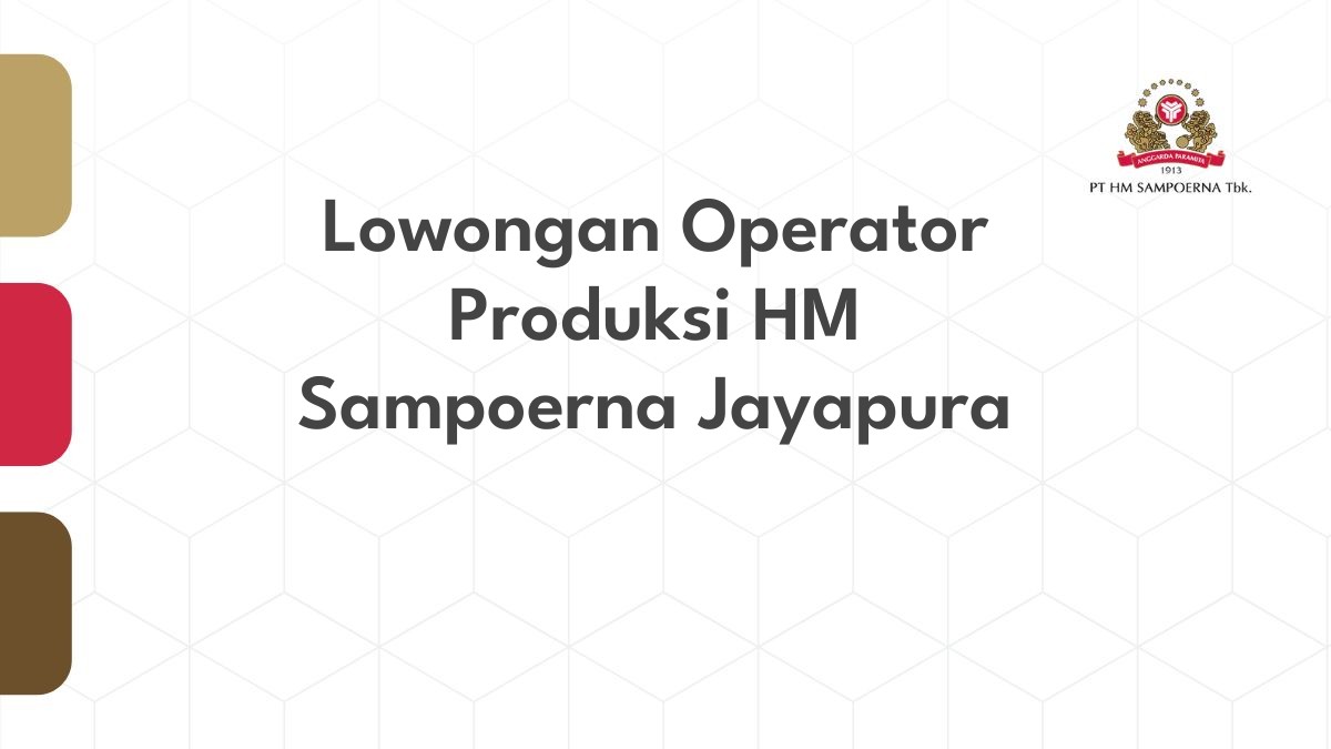 Lowongan Operator Produksi HM Sampoerna Jayapura