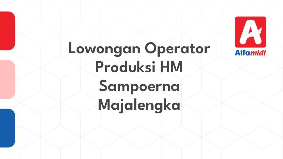 Lowongan Operator Produksi HM Sampoerna Majalengka