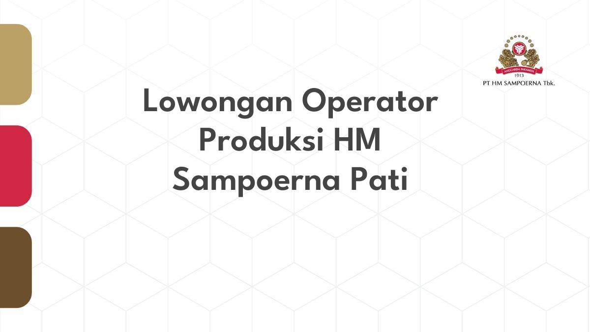 Lowongan Operator Produksi HM Sampoerna Pati