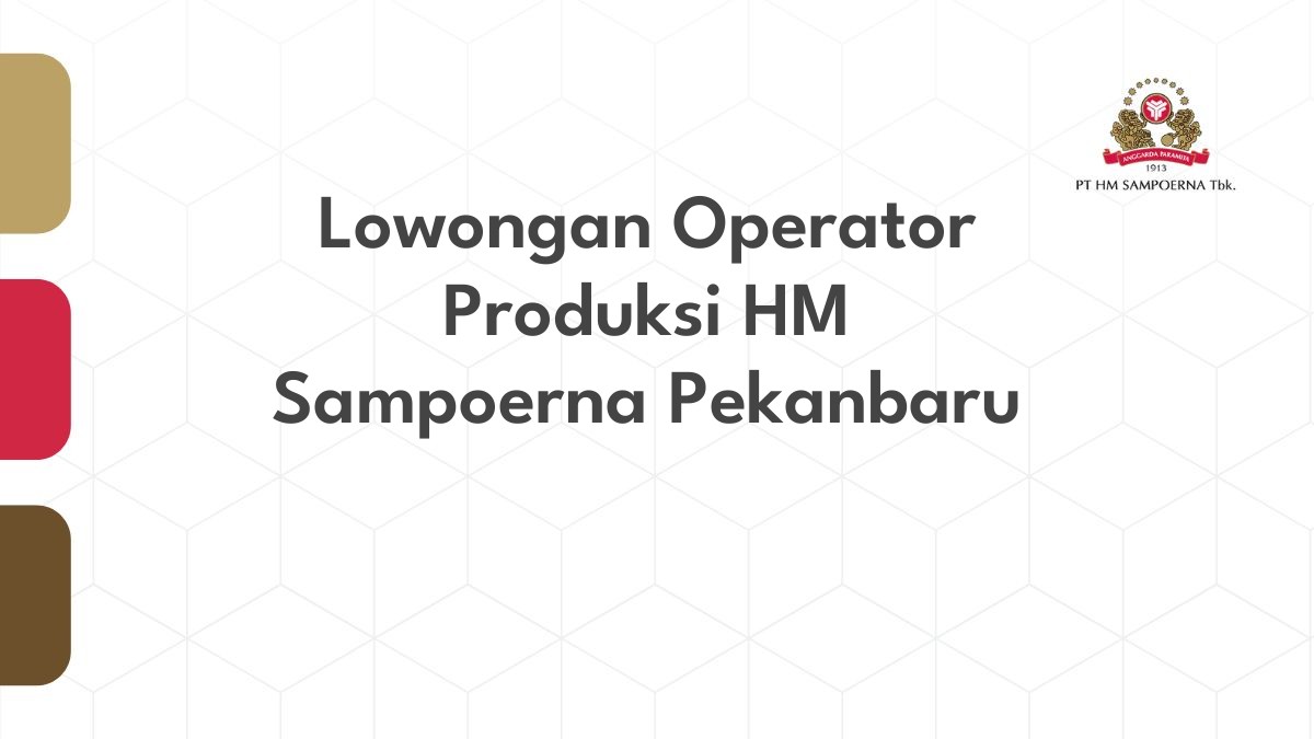 Lowongan Operator Produksi HM Sampoerna Pekanbaru