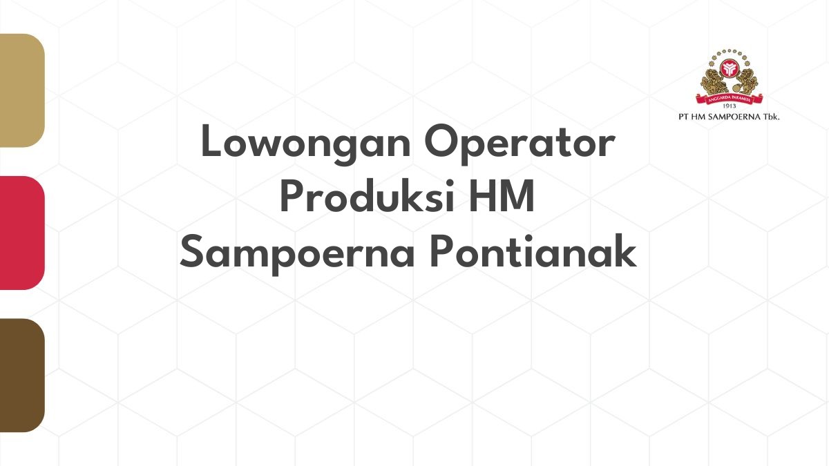 Lowongan Operator Produksi HM Sampoerna Pontianak