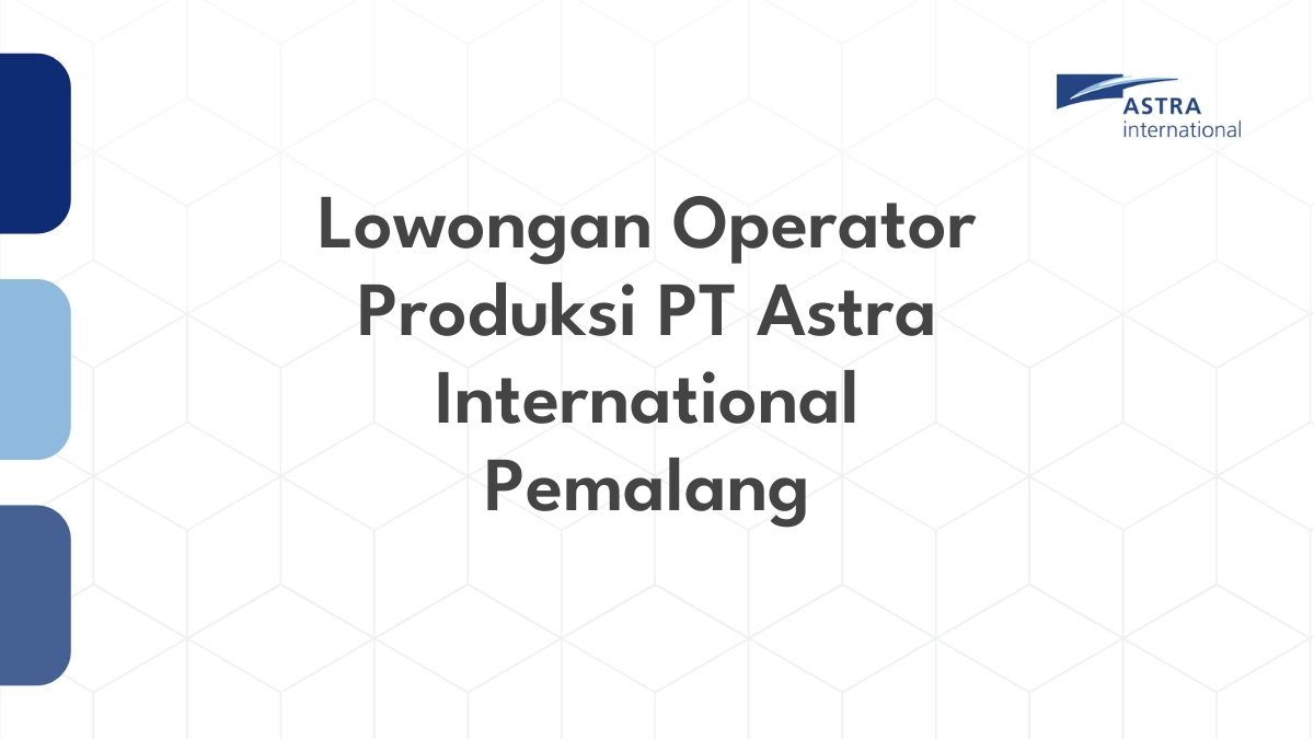 Lowongan Operator Produksi PT Astra International Pemalang