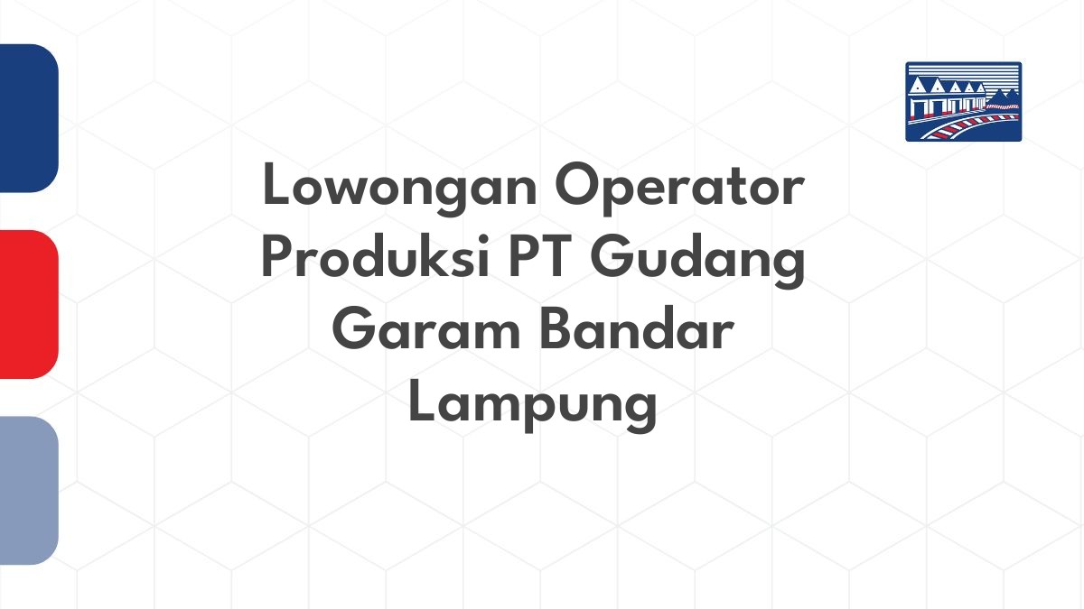 Lowongan Operator Produksi PT Gudang Garam Bandar Lampung
