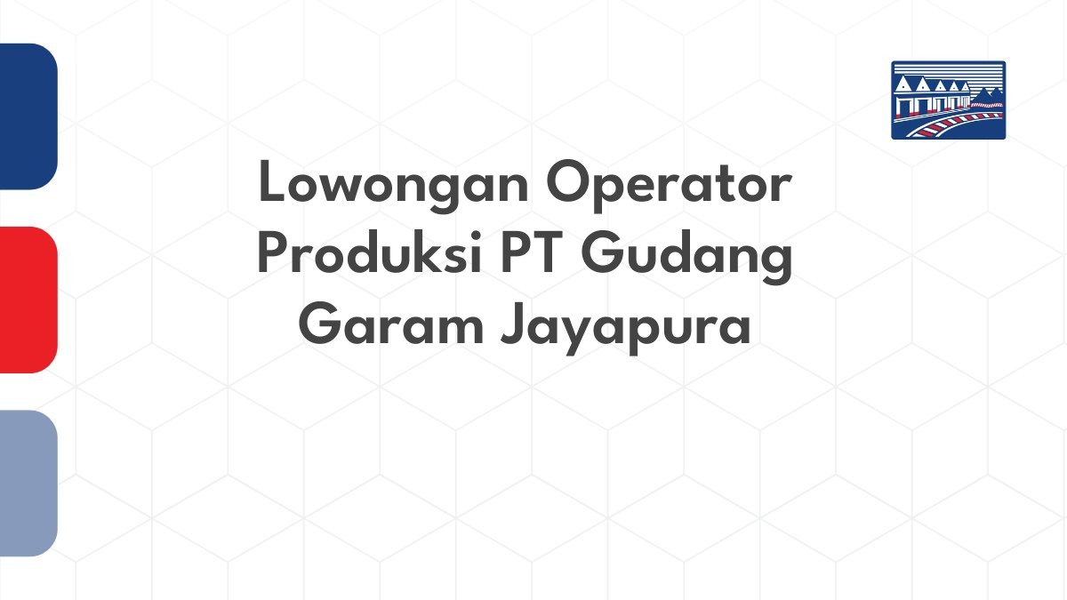Lowongan Operator Produksi PT Gudang Garam Jayapura