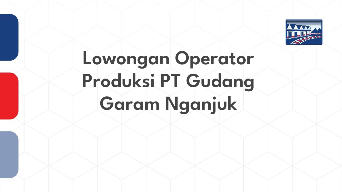 Lowongan Operator Produksi PT Gudang Garam Nganjuk