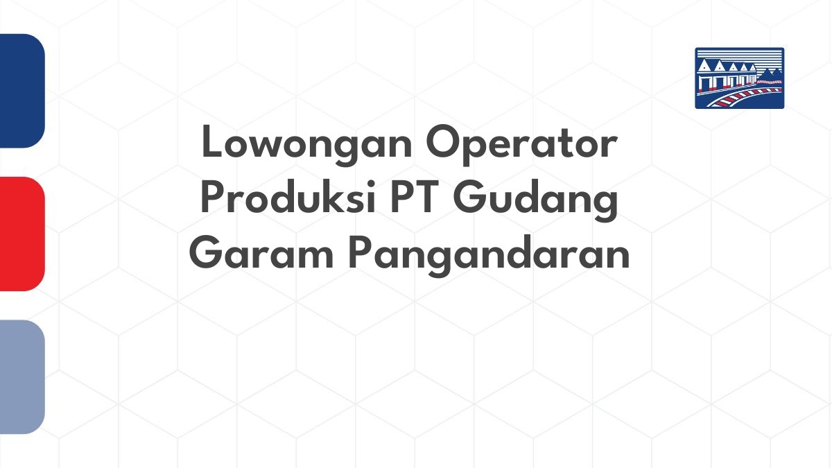 Lowongan Operator Produksi PT Gudang Garam Pangandaran