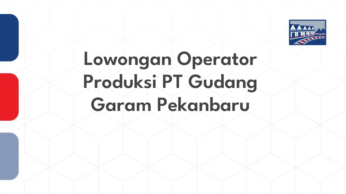 Lowongan Operator Produksi PT Gudang Garam Pekanbaru