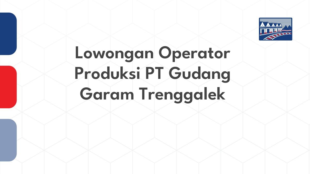 Lowongan Operator Produksi PT Gudang Garam Trenggalek
