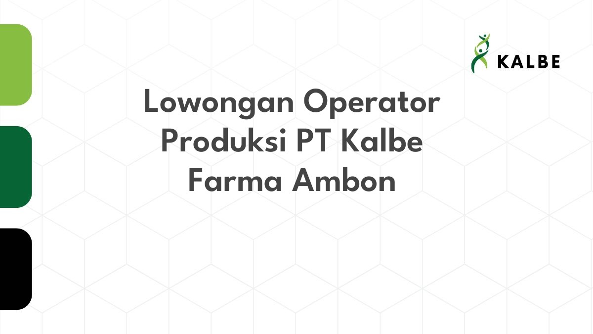 Lowongan Operator Produksi PT Kalbe Farma Ambon
