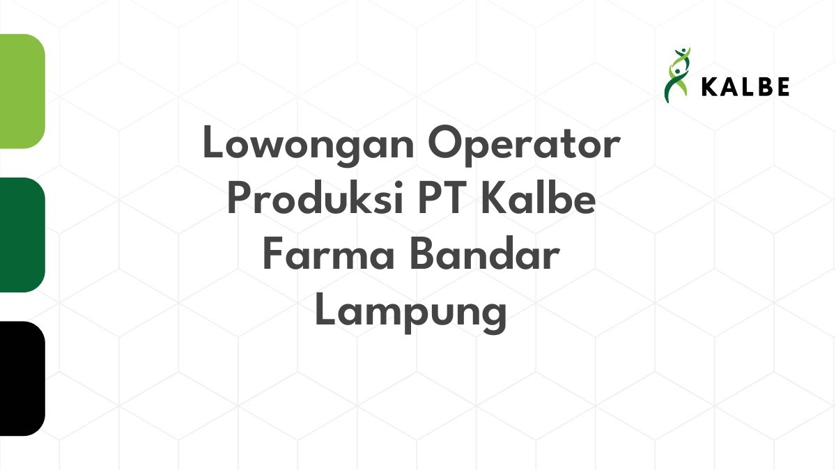 Lowongan Operator Produksi PT Kalbe Farma Bandar Lampung
