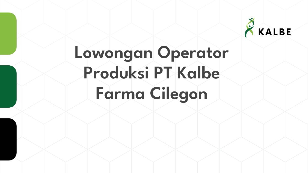 Lowongan Operator Produksi PT Kalbe Farma Cilegon