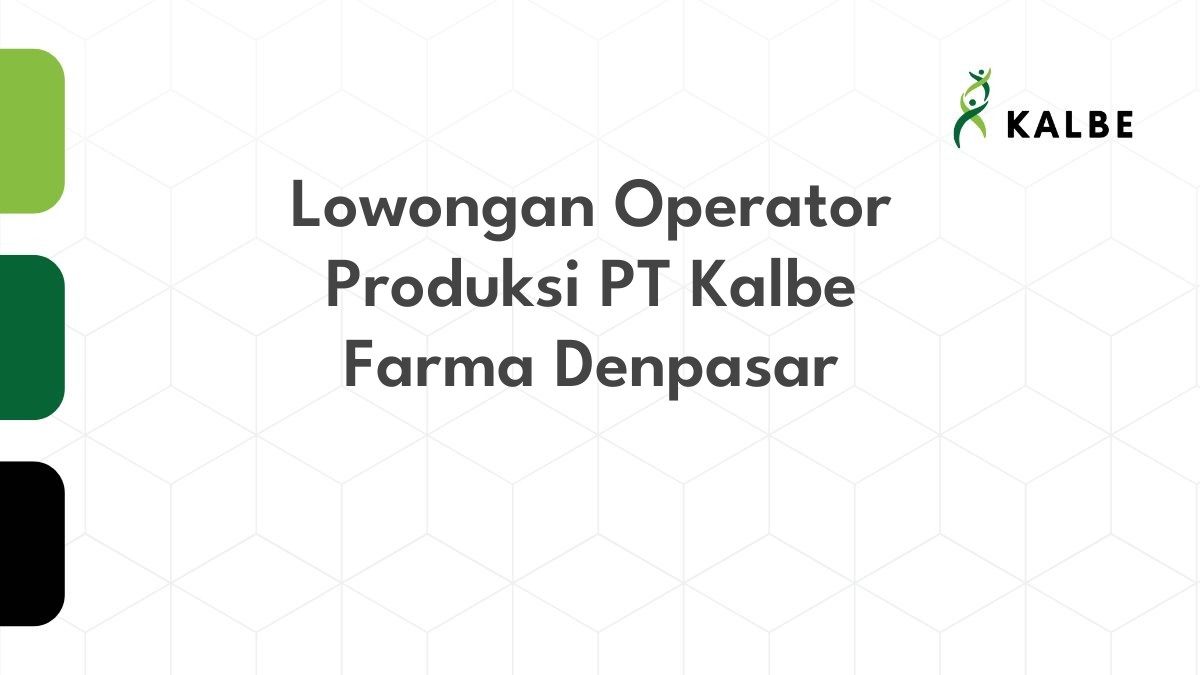 Lowongan Operator Produksi PT Kalbe Farma Denpasar