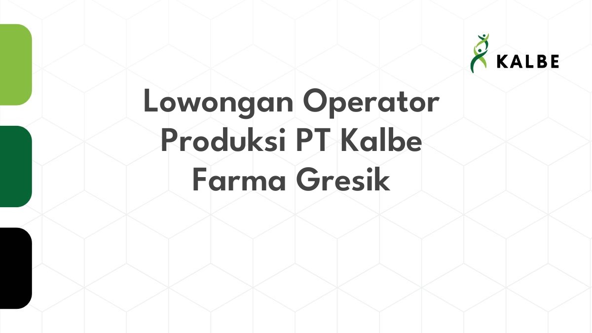Lowongan Operator Produksi PT Kalbe Farma Gresik