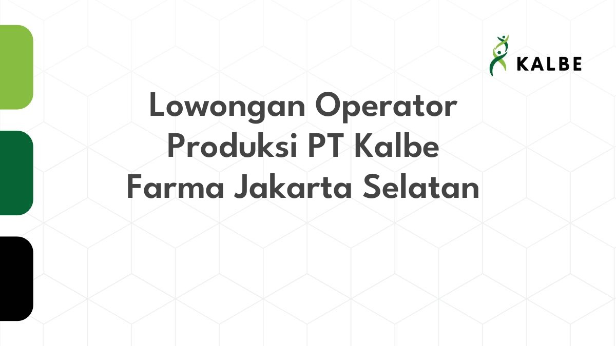 Lowongan Operator Produksi PT Kalbe Farma Jakarta Selatan