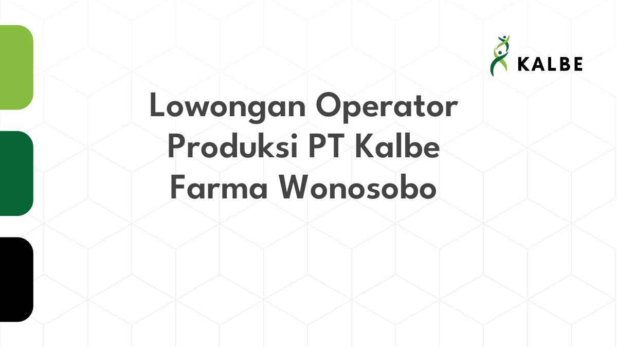 Lowongan Operator Produksi PT Kalbe Farma Wonosobo
