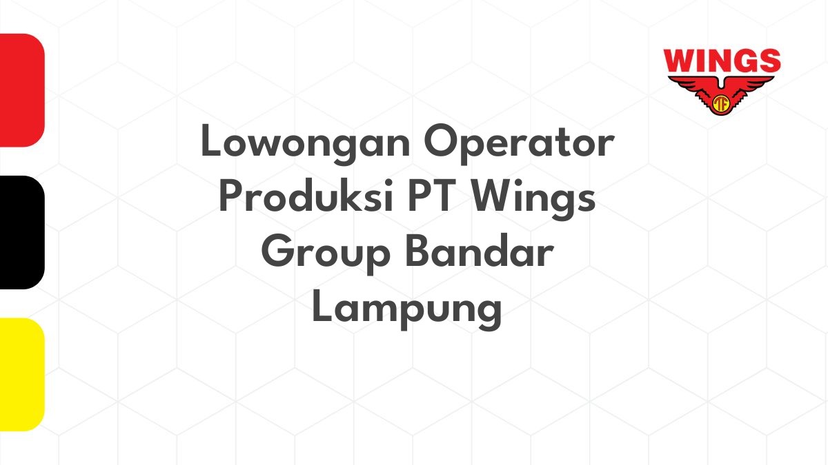 Lowongan Operator Produksi PT Wings Group Bandar Lampung