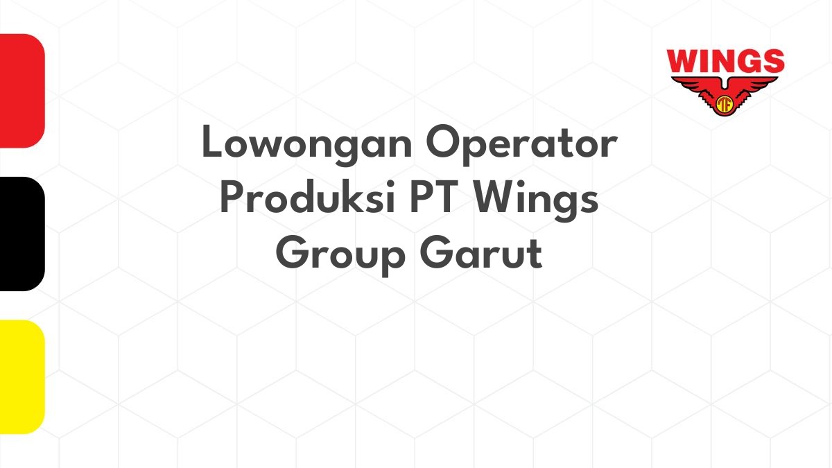 Lowongan Operator Produksi PT Wings Group Garut