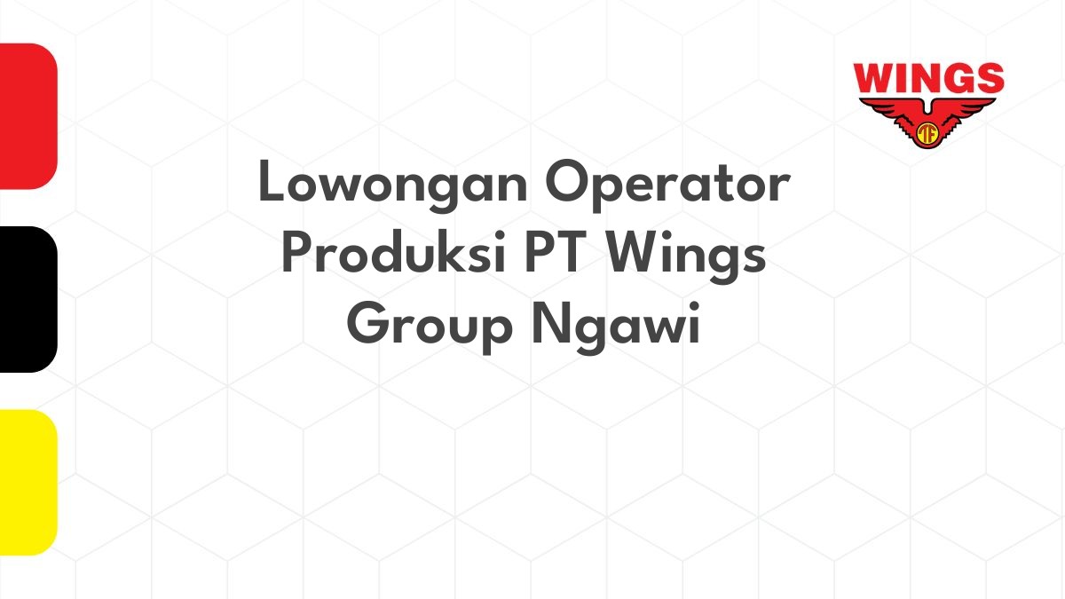 Lowongan Operator Produksi PT Wings Group Ngawi