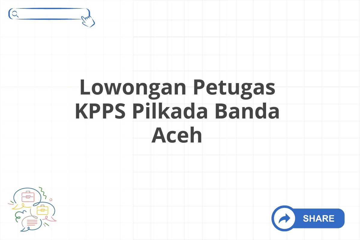 Lowongan Petugas KPPS Pilkada Banda Aceh