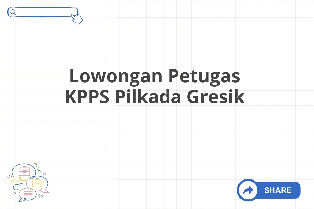 Lowongan Petugas KPPS Pilkada Gresik