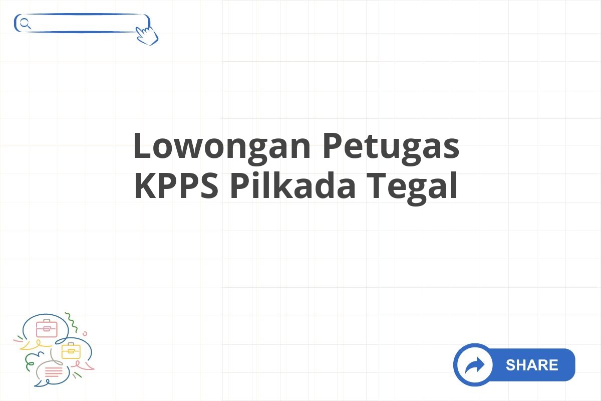 Lowongan Petugas KPPS Pilkada Tegal